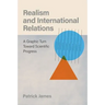 Realism and International Relations: A Graphic Turn Toward Scientific Progress