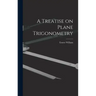 A Treatise on Plane Trigonometry