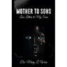 Mother to Sons: Love Letters to My Sons
