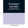 The chronology of ancient nations; an english version of the Arabic text of the Athâr-ul-Bâkiya of Albîrûnî, or "Vestiges of the past"