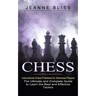 Chess: Instructional Chess Problems for Advanced Players (The Ultimate and Complete Guide to Learn the Best and Effective Tactics)