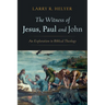 The Witness of Jesus, Paul and John