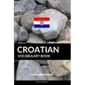 Croatian Vocabulary Book: A Topic Based Approach