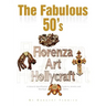 The Fabulous 50's - Florenza Art Hollycraft