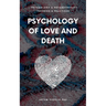 Psychology of Love and Death: Therapeutic Path to Fundamental Balance in Life and Relationships