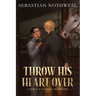 Throw His Heart Over