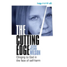 The Cutting Edge: Clinging to God in the Face of Self-Harm