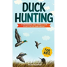 Duck Hunting for Kids: A Comprehensive Guide to Make It a Fun Activity for the Young Hunters