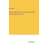 Report on Spiritualism, of the Committee of the London Dialectical Society