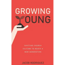 Growing Young: Shifting Church Culture to Reach a New Generation