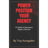 Power Position Your Agency: A Guide to Insurance Agency Success