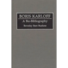 Boris Karloff: A Bio-Bibliography