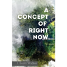 A Concept of Right Now