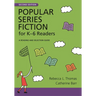 Popular Series Fiction for Kâ "6 Readers: A Reading and Selection Guide