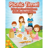 Picnic Time! Enjoying Food Outdoors Coloring Book Edition