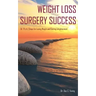 Weight Loss Surgery Success: Dr. V's A-Z Steps for Losing Weight and Gaining Enlightenment