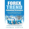 Forex Trend Following Strategies: How To Make Big Gains With Low Risk Currency Trading
