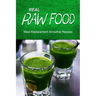 Real Raw Food Meal-Replacement Smoothie Recipes