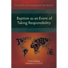 Baptism as an Event of Taking Responsibility: A New Reading of Romans 5:12 to 6:23