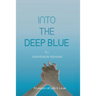 Into the Deep Blue: A Lesson of Life & Love