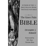 The Knee Pain Bible: A Self-Care Guide to Eliminating Knee Pain and Returning to the Movements You Love!
