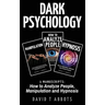 Dark Psychology: 3 Manuscripts How to Analyze People, Manipulation and Hypnosis