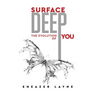 Surface Deep: The Evolution of YOU