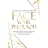 Face Your Pharaoh: Breaking Free from Self-Sabotage & Walking into the Promise of God's Purpose