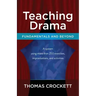 Teaching Drama: Fundamentals and Beyond: A System Using more than 250 Exercises, Improvisations and Activities