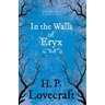 In the Walls of Eryx (Fantasy and Horror Classics);With a Dedication by George Henry Weiss