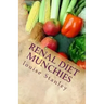 Renal Diet MUNCHIES: Kidney-Friendly Smoothies, Snacks & Sandwiches