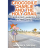Crocodile Charlie and The Holy Grail