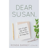 Dear Susan: Letters of Comfort, Hope, and Peace for Women Facing a Life-Changing Illness