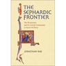 The Sephardic Frontier: The Reconquista and the Jewish Community in Medieval Iberia