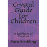 Crystal guide for Children: A Rainbow of Crystals
