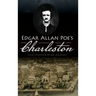 Edgar Allan Poe's Charleston