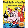 Filbert, the Not So Smart Fox: Aesop's Fables for Children