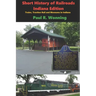 Short History of Railroads- Indiana Edition: Trains, Traction Rail and Museums in Indiana