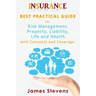 Insurance: Best Practical Guide for Risk Management, Property, Liability, Life and Health with Concepts and Coverage.