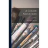 A Color Notation; Volume 1