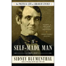 A Self-Made Man: The Political Life of Abraham Lincoln Vol. I, 1809-1849