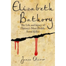 Elizabeth Bathory: The Life and Legacy of History's Most Prolific Serial Killer