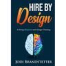 Hire By Design: A Hiring Blueprint with Design Thinking
