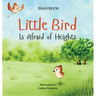 Little Bird is Afraid of Heights: Help Your Children Overcome Fears