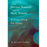The Divine Name(s) and the Holy Trinity, Volume One: Distinguishing the Voices