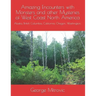 Amazing Encounters with Monsters and other Mysteries of West Coast North America: Alaska, British Columbia, California, Oregon, Washington.