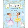 Ballerina Coloring Book For Girls: Dancer Gifts For Kids Ages 4-8 - Includes 30 Color-In Illustrations Featuring Ballet Shoes, Ballerinas, Tutus, Dres