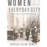 Women and the Everyday City: Public Space in San Francisco, 1890-1915