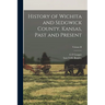 History of Wichita and Sedgwick County, Kansas, Past and Present; Volume II