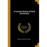 A Literary History of Early Christianity